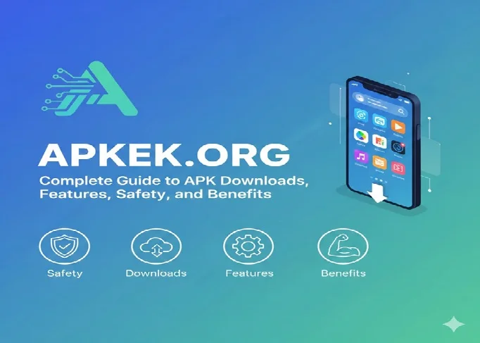 Apkek Org: Complete Guide to APK Downloads, Features, Safety, and Benefits